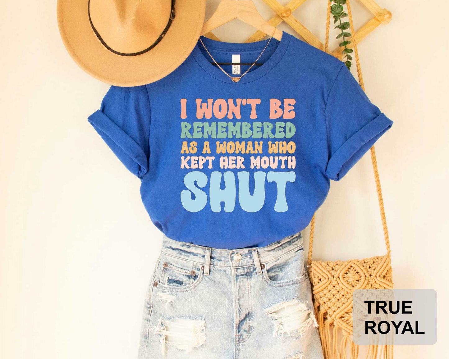 Feminist Shirt I Won't Be Remembered As A Woman Who Kept Her Mouth Shut Shirt Strong Women Shirt Women's Power Shirt