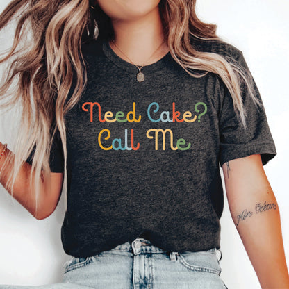 Funny Baking Shirt Need Cake Call Me Shirt Cupcakes Shirt Chef Mom Shirt Bakery Shirt