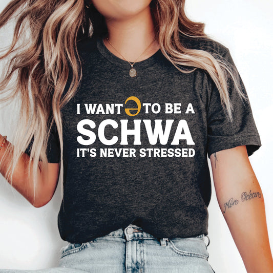 Reading Teacher Shirt I Want To Be A Schwa It's Never Stressed Shirt Gift for Speech Therapist Dyslexia Education Shirt Phonemic Shirt