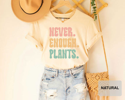 Gardening Shirt Never Enough Plants Shirt Plant Lover Shirt Plant Mom Shirt Botanical Shirt