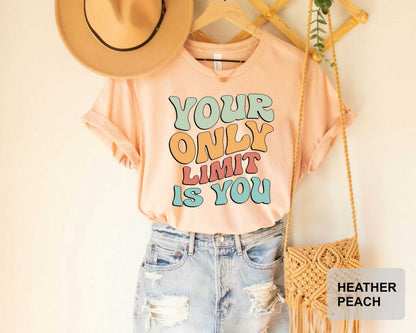 Inspirational Shirt Your Only Limit is You Shirt Mental Health Shirt Positivity Shirt Be Kind Shirt