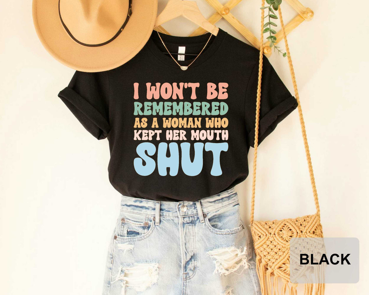 Feminist Shirt I Won't Be Remembered As A Woman Who Kept Her Mouth Shut Shirt Strong Women Shirt Women's Power Shirt