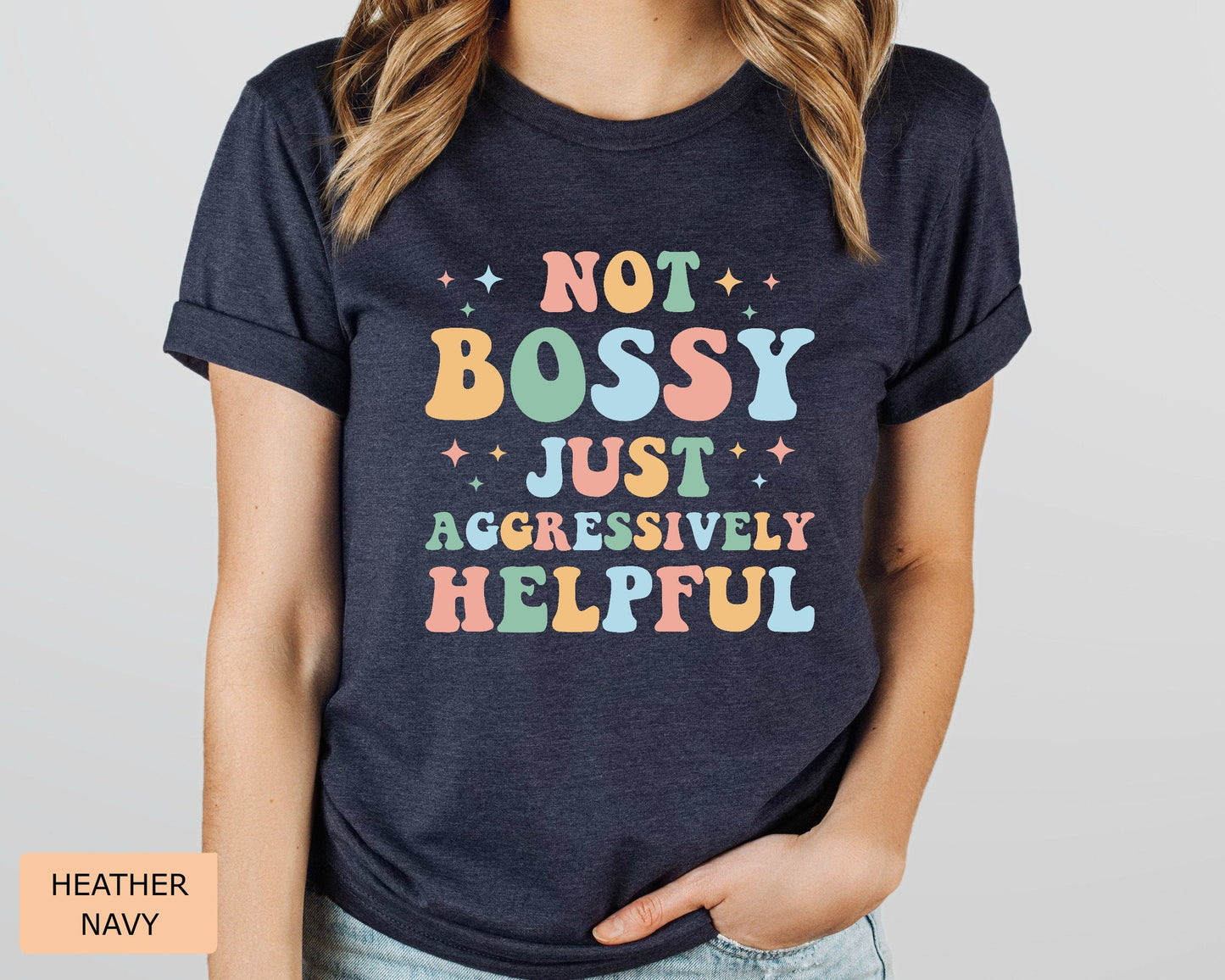 Mom Life Shirt Not Bossy Aggressively Helpful Shirt Funny Mom Shirt New Mom Shirt Gift for Bossy Friend