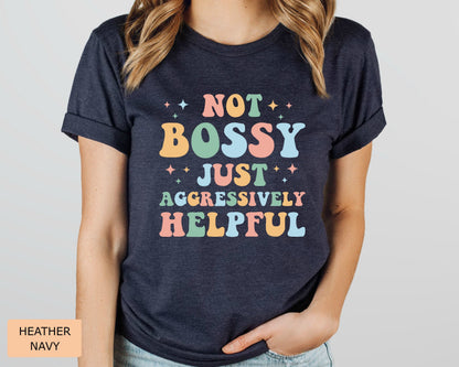 Mom Life Shirt Not Bossy Aggressively Helpful Shirt Funny Mom Shirt New Mom Shirt Gift for Bossy Friend