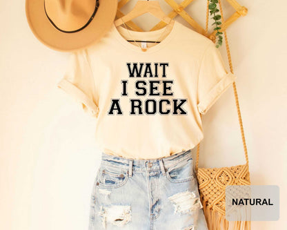 Wait I See A Rock Shirt Geologist Shirt Geology Professor Geology Student Geology Lover Shirt