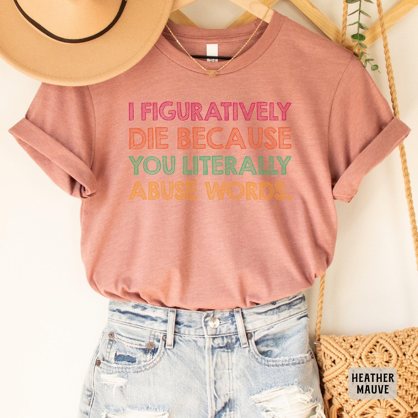 Funny Grammar Shirt I Figuratively Die Because You Literally Abuse Words Shirt English Teacher Gift Punctuation Shirt