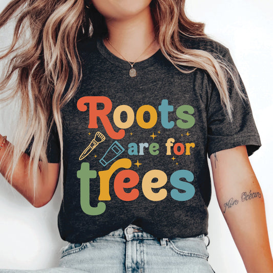 Roots Are For Trees Shirt Hair Stylist T-Shirt Hair Dresser Gift Beautician Shirt