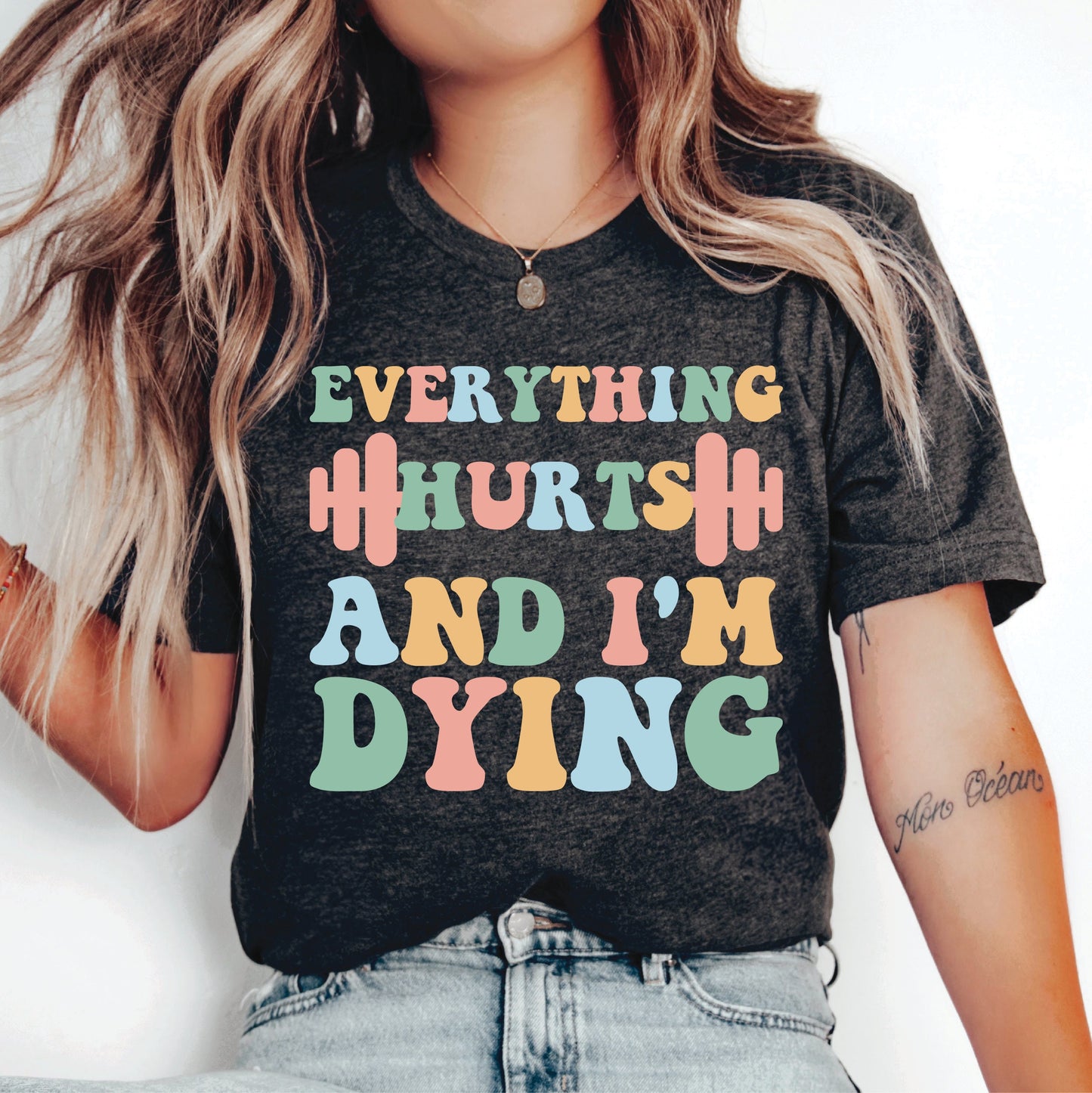 Sarcastic Fitness Shirt Everything Hurts and I'm Dying Shirt Runner Shirt Funny Workout Shirt Gym Lover Shirt