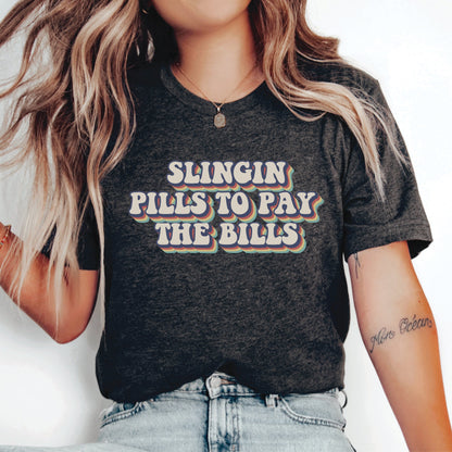 Pharmacist Shirt Slingin Pills to Pay The Bills Shirt Pharmacy School Shirt Healthcare Worker Shirt Pharmacy Life Shirt