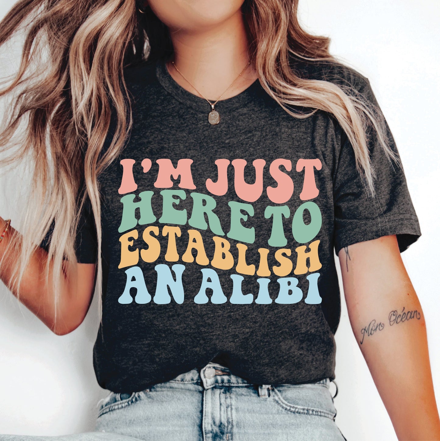 Funny Crime Shirt I'm Just Here To Establish An Alibi Shirt Sarcastic Shirt Alibi Shirt