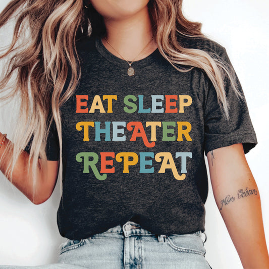 Funny Theatre Shirt Eat Sleep Theatre Repeat T-Shirt Actress Gift  Musical Theater Shirt Broadway Shirt