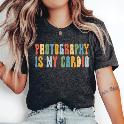 Photography Lover Shirt Photography Is My Cardio Shirt Photographer Gift Photography Student Shirt