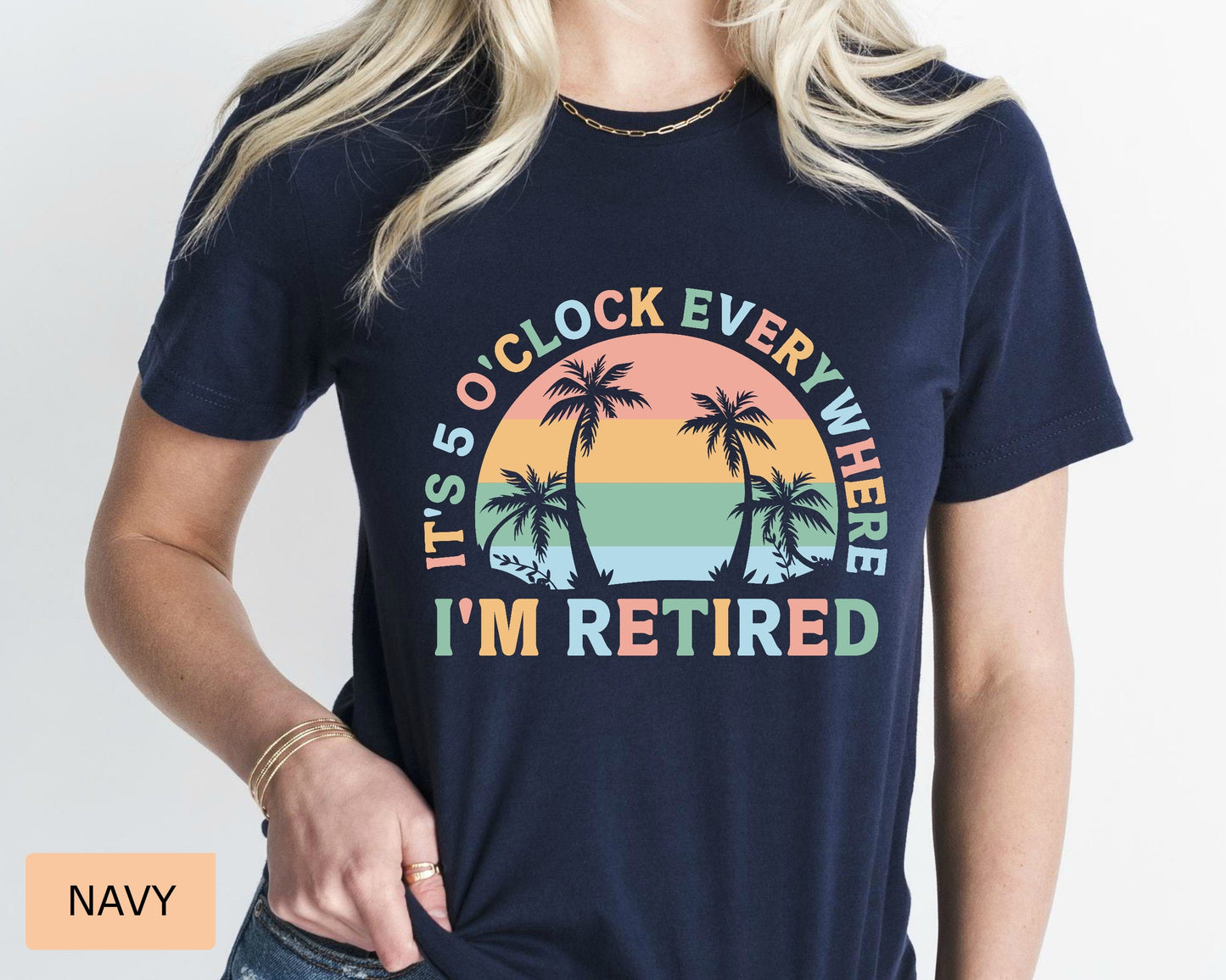Retirement Gift for Women It's 5 O'clock Everywhere I'm Retired Shirt Vacation Shirt Funny Summer Shirt