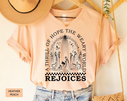 Christmas Nativity Shirt A Thrill Of Hope The Weary World Rejoices Shirt Religious Christmas Gift Nativity Scene Shirt