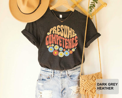 Presume Competence Shirt Occupational Therapy TShirt Special Education Teacher Shirt Therapist Shirt