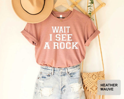 Wait I See A Rock Shirt Geologist Shirt Geology Professor Geology Student Geology Lover Shirt