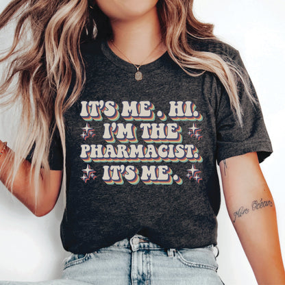 Pharmacy Life Shirt It's Me I am the Pharmacist Shirt Pharmacy School Shirt Gift for Pharmacy Tech Pharmacy Technician Shirt