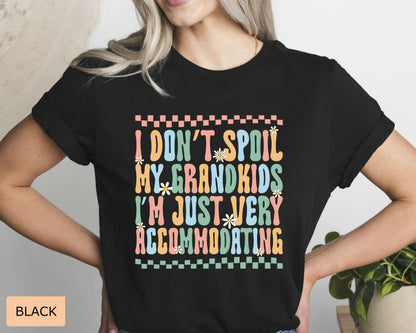 Funny Grandma Shirt I Don't Spoil My Grandkids Im Just Very Accommodating Shirt Gift for Grandma