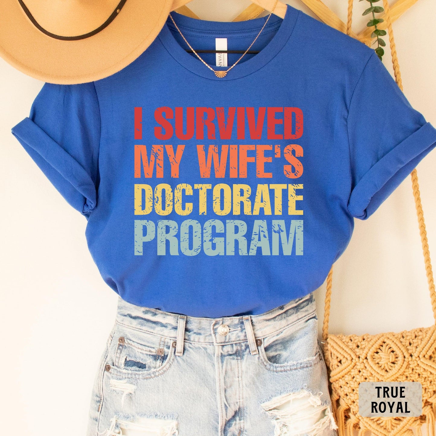 Funny PHD Graduation Shirt I Survived My Wife's Doctorate Program Shirt PHD Dissertation Shirt Sarcastic Gift For PHD Husband