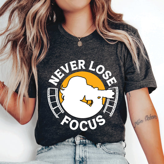 Funny Photography Shirt Never Lose Focus Shirt Photographer Gift Camera Lover Shirt Photographer Shirt