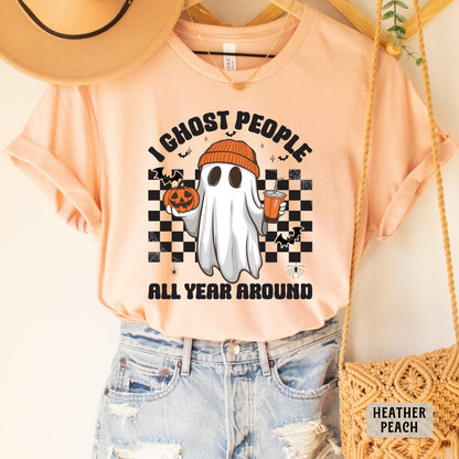 Funny Halloween Shirt I Ghost People All Year Around Shirt Halloween Party Shirt Spooky Vibes Shirt