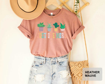 Just One More Plant Shirt Gardening Shirt  Plant Lady T-Shirt Plant Lover Gift  Plant Mom Shirt