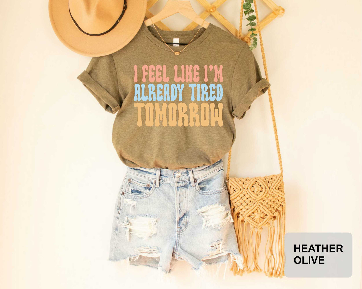 Funny Quotes Shirt I Feel Like I'm Already Tired Tomorrow Gift For Lazy Person Sarcastic T-Shirt