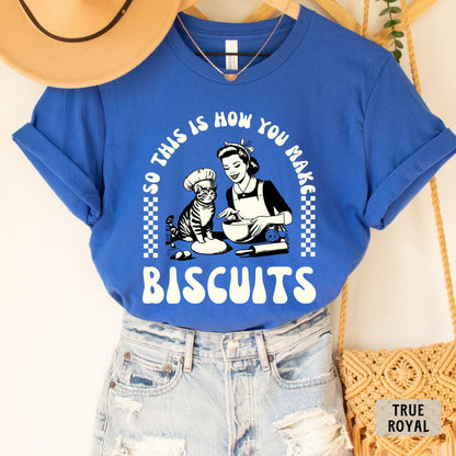Vintage Baking Shirt So This Is How You Make Biscuits Shirt Funny Cat Lover Shirt Biscuits Shirt Baker Mom Shirt