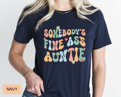 New Aunt Shirt Somebody's Fine Ass Auntie Shirt Humorous Aunt Shirt Funny Gift for Auntie
