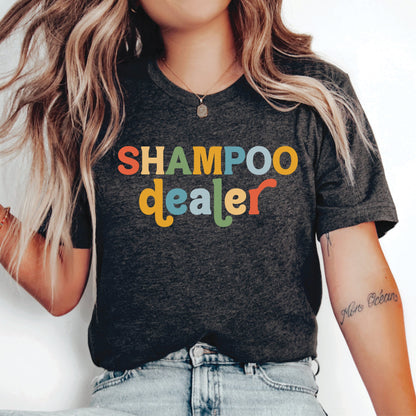 Shampoo Dealer Shirt Beauty School Shirt Esthetician Shirt Cosmetologist Gift Hair Care Shirt Hairstylist Shirt