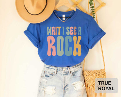 Wait I See A Rock Geology Shirt Geologist Shirt Geology Gift Geology Student T Shirt