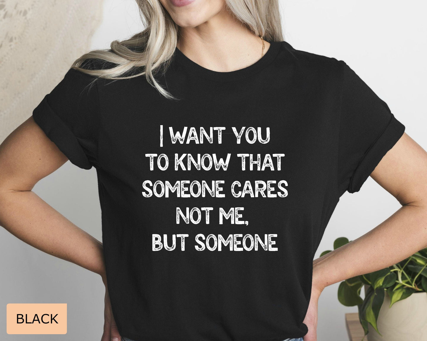Funny Mom Shirt I Want You To Know That Someone Cares Not Me But Someone Shirt Sarcastic Women's Shirt Sublimation Shirt