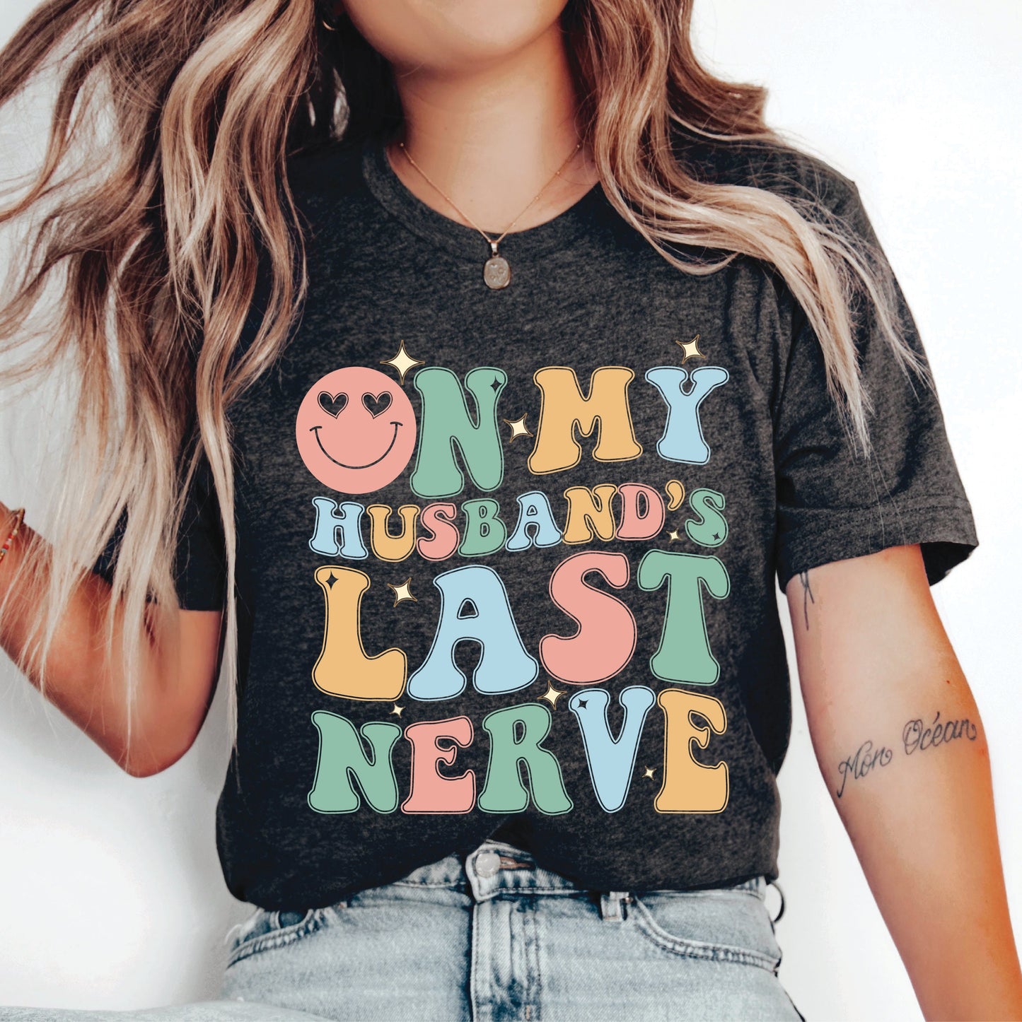 Wife Life Shirt On My Husband's Last Nerve Shirt Engagement Shirt Sarcastic Wife Shirt