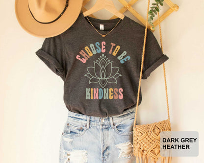 Choose to Be Kindness Lotus Flower Shirt Positive Thought Mental Health Positive Shirt Inspirational Shirt