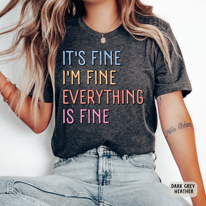 Motivational Shirt It's Fine I'm Fine Everything is Fine Shirt Introvert Shirt Positivity Shirt Mental Health Shirt