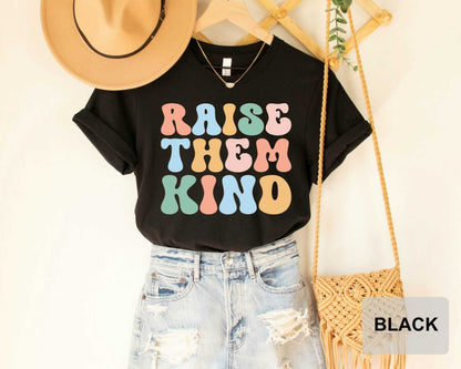 Raise Them Kind Shirt Motherhood Shirt Kindness Shirt Mother's Day Gift Be A Kind Human T-Shirt