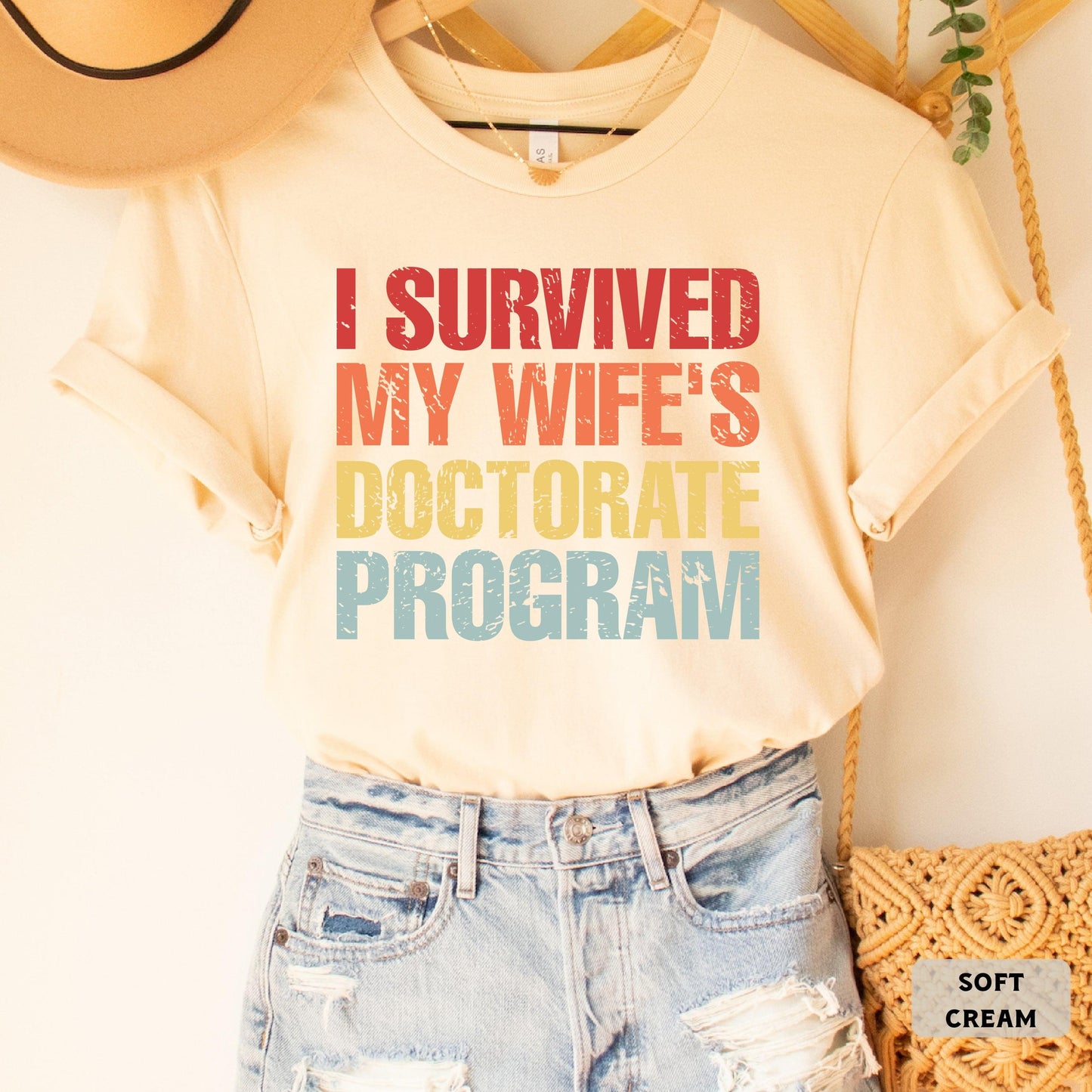 Funny PHD Graduation Shirt I Survived My Wife's Doctorate Program Shirt PHD Dissertation Shirt Sarcastic Gift For PHD Husband