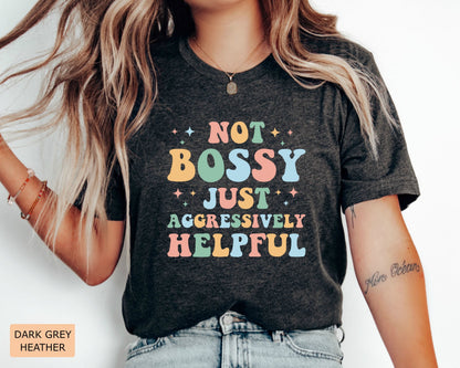 Mom Life Shirt Not Bossy Aggressively Helpful Shirt Funny Mom Shirt New Mom Shirt Gift for Bossy Friend