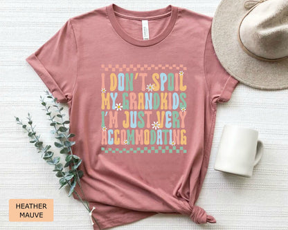 Funny Grandma Shirt I Don't Spoil My Grandkids Im Just Very Accommodating Shirt Gift for Grandma