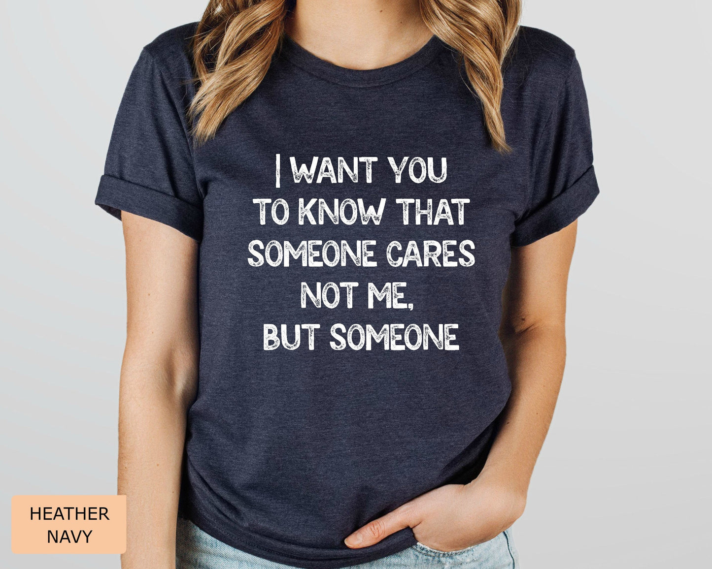Funny Mom Shirt I Want You To Know That Someone Cares Not Me But Someone Shirt Sarcastic Women's Shirt Sublimation Shirt