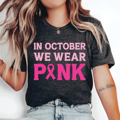 Cancer Support Shirt In October We Wear Pink Shirt Breast Cancer Awareness Shirt Cancer Fighter Gift Pink Ribbon Shirt