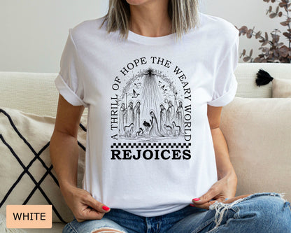 Christmas Nativity Shirt A Thrill Of Hope The Weary World Rejoices Shirt Religious Christmas Gift Nativity Scene Shirt