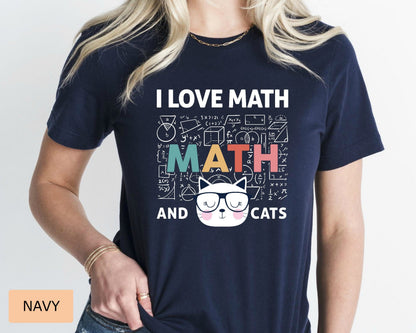 Math Lover Shirt I Love Math and Cats Shirt Funny Math Teacher Shirt Cat Mom Shirt Mathematics Shirt