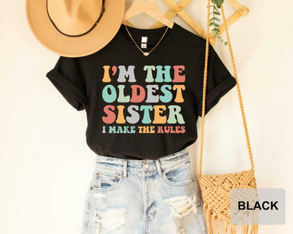 Funny Sibling Shirt I'm The Oldest Sister I Make the Rules Shirt Funny Family Shirt Oldest TShirt