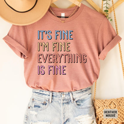 Motivational Shirt It's Fine I'm Fine Everything is Fine Shirt Introvert Shirt Positivity Shirt Mental Health Shirt