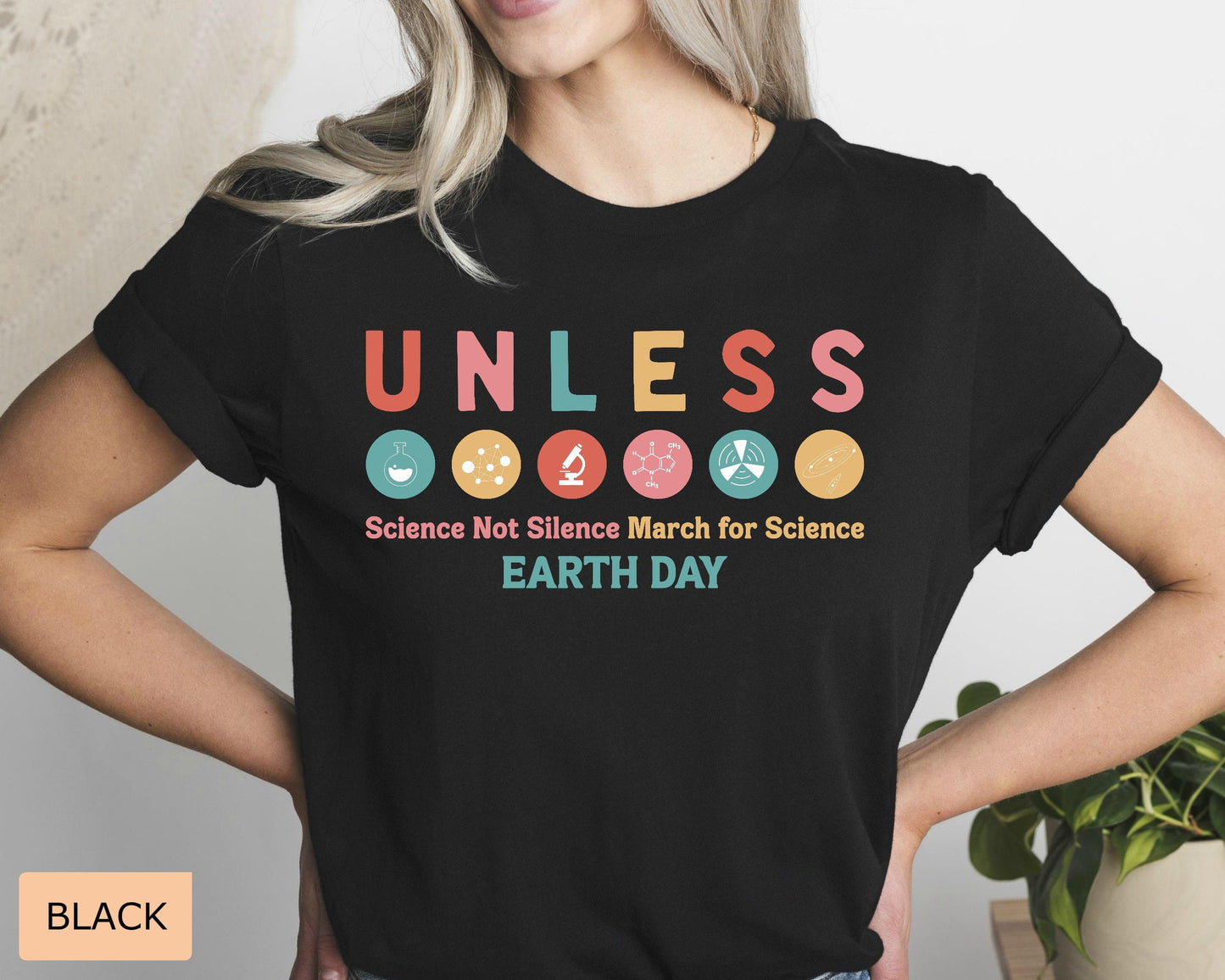 Unless Earth Day Shirt Science Not Silence Shirt March for Science Shirt Save The Earth Shirt