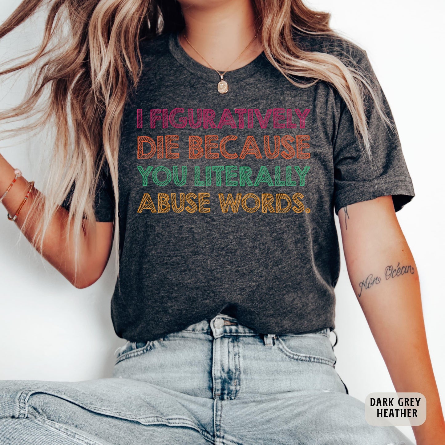 Funny Grammar Shirt I Figuratively Die Because You Literally Abuse Words Shirt English Teacher Gift Punctuation Shirt