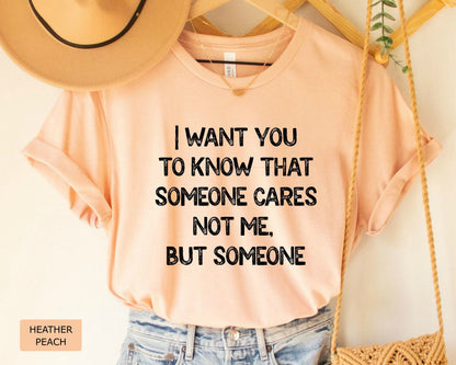 Funny Mom Shirt I Want You To Know That Someone Cares Not Me But Someone Shirt Sarcastic Women's Shirt Sublimation Shirt