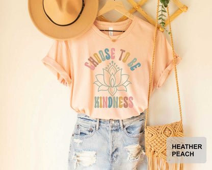 Choose to Be Kindness Lotus Flower Shirt Positive Thought Mental Health Positive Shirt Inspirational Shirt