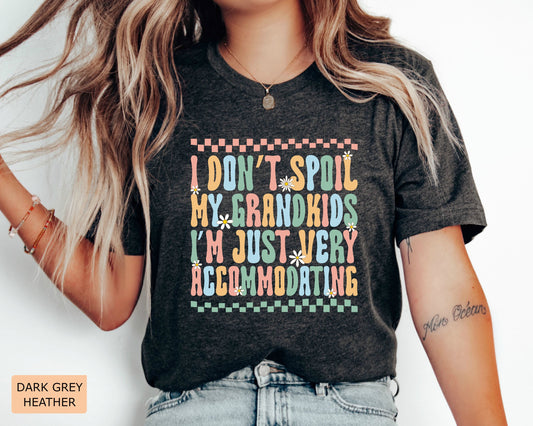 Funny Grandma Shirt I Don't Spoil My Grandkids Im Just Very Accommodating Shirt Gift for Grandma
